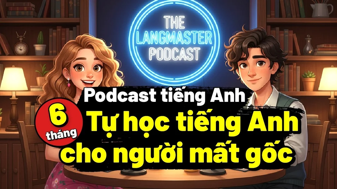 Lộ trình tự học tiếng Anh cho người mất gốc