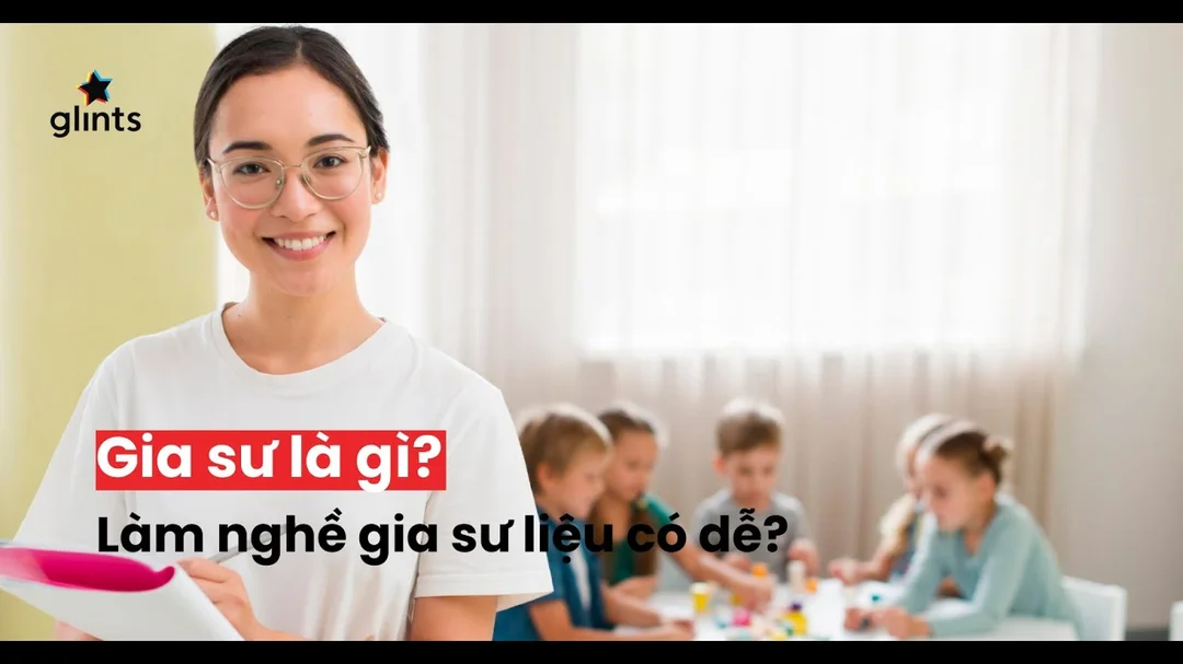 Video giải thích gia sư là gì và nghề gia sư có dễ không