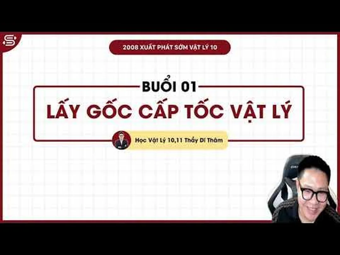 Video lấy gốc Vật Lý 10 cho học sinh mất nền